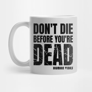 Mindset Motivation: Don't Die Before You're Dead Mug